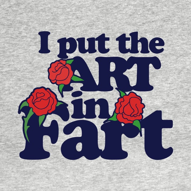 I put the art in fart by bubbsnugg